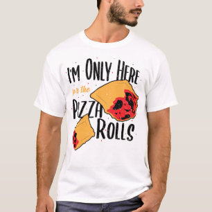 T-shirt Je ne suis là que pour les Pizzas Rolls - Pizza