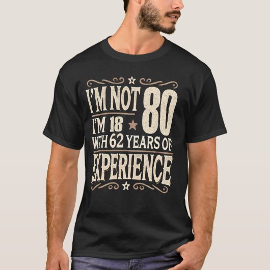 T-shirt Je ne suis pas 80 J'ai 18 ans avec 62 ans d'expéri (Devant)