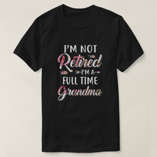 T-shirt Je ne suis pas à la retraite Je suis grand-mère à  (Design devant)