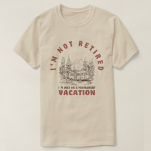 T-shirt Je ne suis pas à la retraite, je suis juste en vac