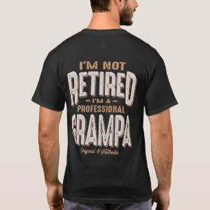 T-shirt Je ne suis pas à la retraite Je suis un Grampa pro