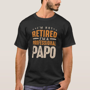 T-shirt Je ne suis pas à la retraite Je suis un Papo Profe