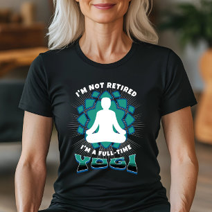 T-shirt Je ne suis pas à la retraite - Je suis un yogi à t