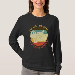 T-shirt Je ne suis pas à la retraite, je suis une arrière-