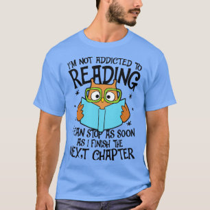 T-shirt Je Ne Suis Pas Addictif À La Lecture Je Peux M'Arr