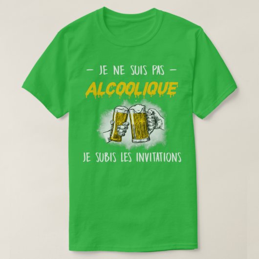T-shirt Je ne suis pas alcoque Je subis les invitations (Design devant)