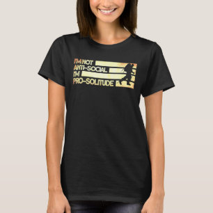 T-shirt Je ne suis pas anti-social Je suis Pro Solitude Ca