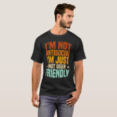 T-shirt Je ne suis pas antisocial, je ne suis simplement p (Devant entier)