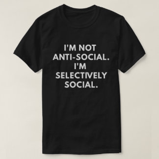 T-shirt Je ne suis pas antisocial. Je suis sélectivement
