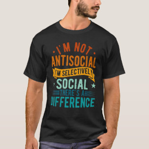T-shirt Je ne suis pas antisocial Je suis sélectivement so