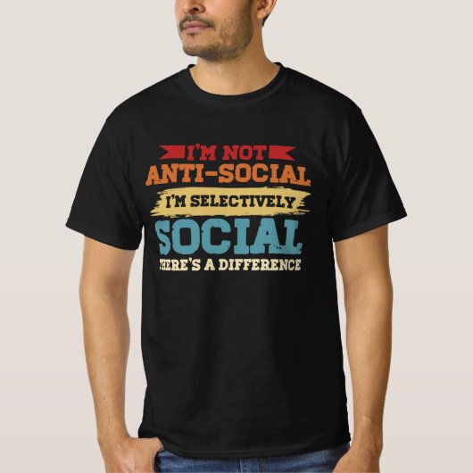 T-shirt Je ne suis pas antisocial Je suis sélectivement so (Devant)