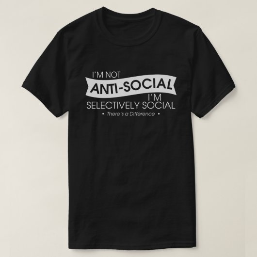 T-shirt Je ne suis pas antisocial Je suis sélectivement so (Design devant)