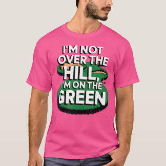 T-shirt Je Ne Suis Pas Au-Dessus De La Colline, Je Suis Su