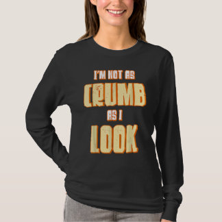 T-shirt Je ne suis pas aussi crumb que je regarde boulange
