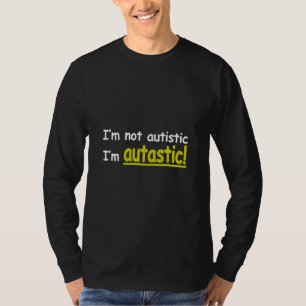 T-shirt Je ne suis pas autiste je suis Autastic !