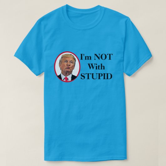 T-shirt Je ne suis pas avec Trump stupide (Design devant)