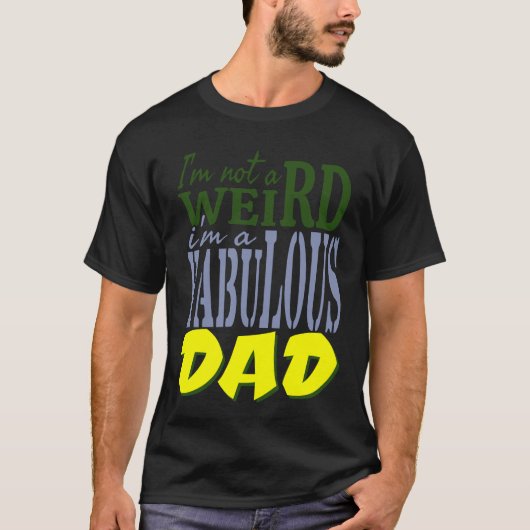 T-shirt Je ne suis pas bizarre je suis un fabuleux PAPA (Devant)