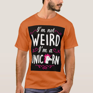 T-shirt Je ne suis pas bizarre Je suis une licorne