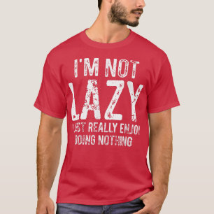 T-shirt Je ne suis pas blasé J'aime vraiment faire rien de