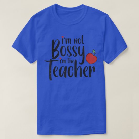 T-shirt Je ne suis pas Bossy Funny Enseignant pour Femmes  (Design devant)