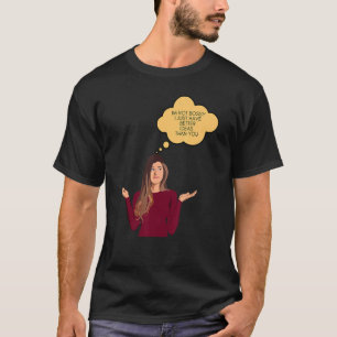 T-shirt Je ne suis pas Bossy, j'ai juste de meilleures idé
