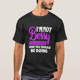 T-shirt Je Ne Suis Pas Bossy Je Sais Juste Ce Qui Devrait