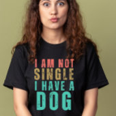 T-shirt Je ne suis pas célibataire j'ai un chien drôle Val