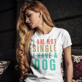 T-shirt Je ne suis pas célibataire j'ai un chien drôle Val