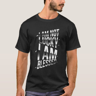 T-shirt Je ne suis pas chanceux Je suis béni Christian Ble