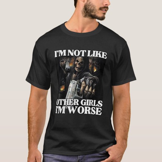 T-shirt Je ne suis pas comme d'autres filles Je suis pire (Devant)