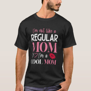 T-shirt Je ne suis pas comme une mère normale, je suis une