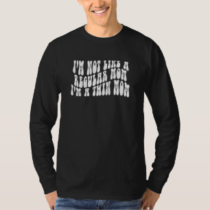 T-shirt Je ne suis pas comme une mère normale, je suis une
