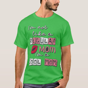 T-shirt Je ne suis pas comme une mère normale, je suis une