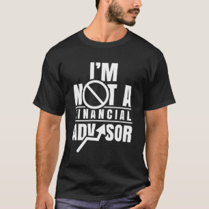 T-shirt Je Ne Suis Pas Conseiller Financier Planificateur