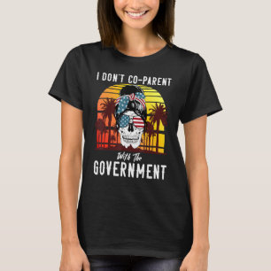 T-shirt Je ne suis pas coparent avec le gouvernement drôle