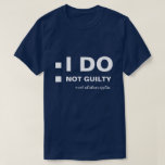 T-shirt Je ne suis pas coupable drôle personnalisable<br><div class="desc">Le texte blanc I DO, Non coupable, cochez la case qui s'applique et deux cases blanches à gauche des textes. Un drôle de T-shirt personnalisé unique en son genre, noir ou couleur foncée, pour tout le monde. Juste pour taquiner votre fille ou votre petit ami. Vous pouvez modifier ou supprimer...</div>