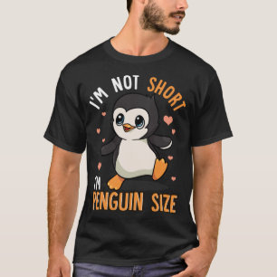 T-shirt Je ne suis pas court Je suis Penguin Size Funny Pe