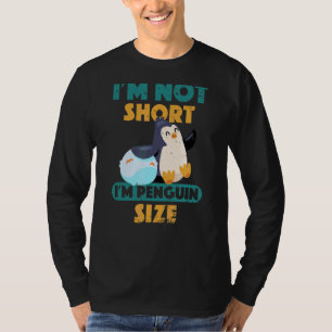 T-shirt Je ne suis pas court Je suis Penguin Taille mignon