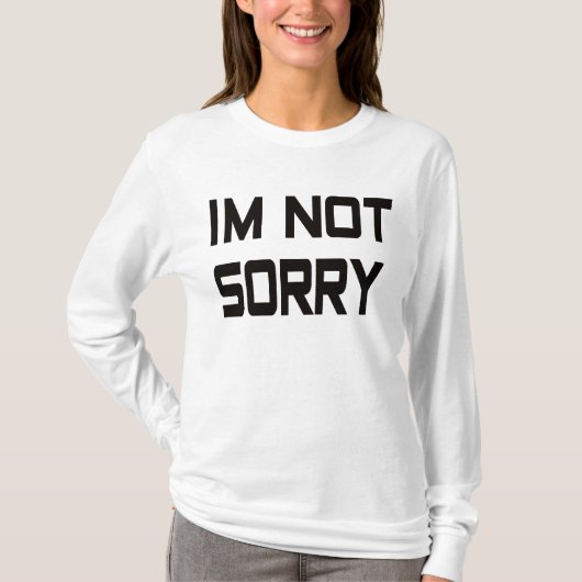 T-shirt Je ne suis pas désolé (Devant)