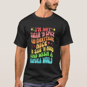T-shirt Je ne suis pas du sucre et de l'épice tout ce qui