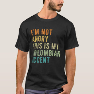 T-shirt Je ne suis pas en colère, c'est mon Accent colombi