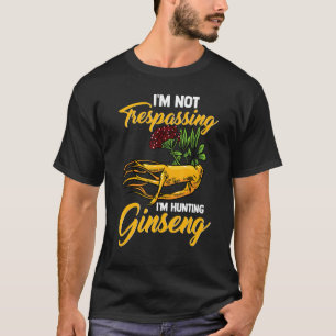 T-shirt Je Ne Suis Pas En Infraction Je Chasse Ginseng Pla