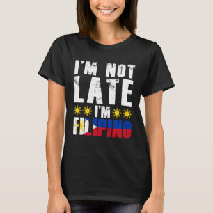 T-shirt Je ne suis pas en retard, je suis philippin Drapea