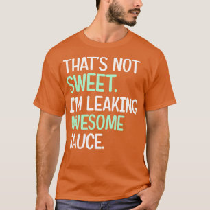 T-shirt Je Ne Suis Pas En Train De Laisser De La Sauce Mag