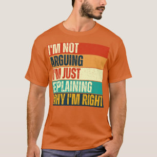 T-shirt Je Ne Suis Pas En Train D'Expliquer Pourquoi J'Ai