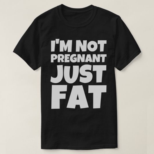 T-shirt Je Ne Suis Pas Enceinte Juste Grasse (Design devant)