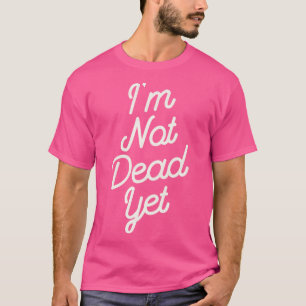 T-shirt Je Ne Suis Pas Encore Mort