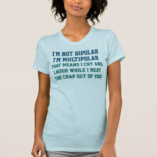 T-shirt Je ne suis pas énonciation drôle bipolaire