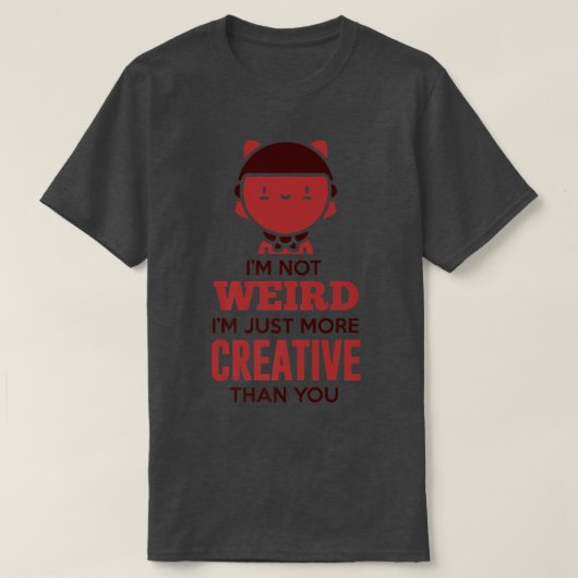 T-shirt Je Ne Suis Pas Étrange Je Suis Juste Plus Créatif (Design devant)