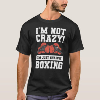 T-shirt Je ne suis pas fou Je ne suis qu'une boîte de boxe